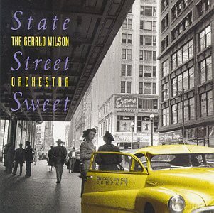 The Gerald Wilson Orchestra: State Street Sweet [CD]