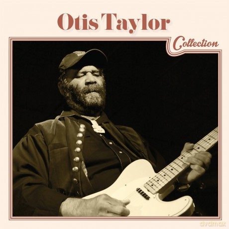Otis Taylor: Otis Taylor Collection [CD]
