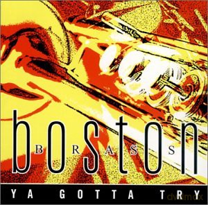 Boston Brass: Ya Gotta Try [CD]