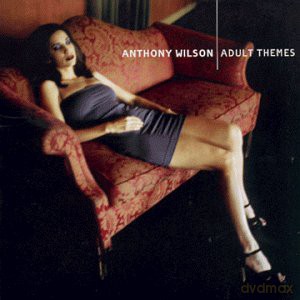 Anthony Wilson: Adult Themes [CD]