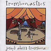Joseph Alessi: Trombonastics [CD]