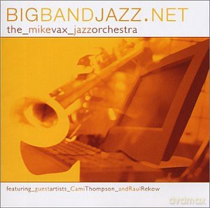 Mike Vax Jazzorchestra: Bigbandjazz.Net [CD]