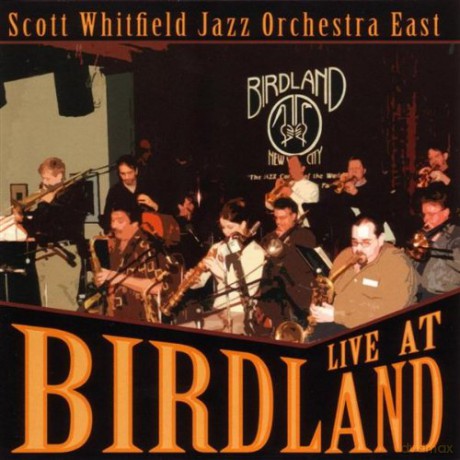 Scott Whitfield Jazz Orchestra East: Live At Birdland [CD]