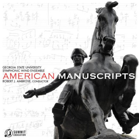 Georgia State University Symphonic Wind Ensemble: American Manuscripts [CD]