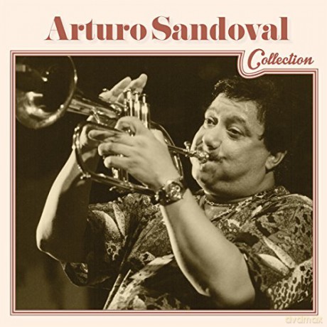 Arturo Sandoval: Arturo Sandoval Collection [CD]