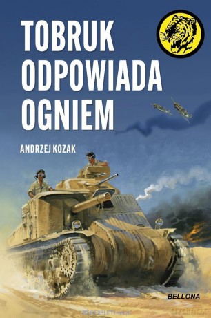 Tobruk odpowiada ogniem - Andrzej Kozak [KSIĄŻKA]
