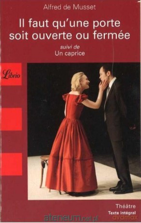 Il faut qu'une porte soit ouverte ou fermee - Alfred de Musset [KSIĄŻKA]