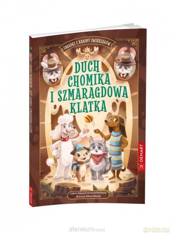 Zagadki z Krainy Zwierzaków. Duch chomika.. - Izabela, Wojciech i Krzysztof Michtowie [KSIĄŻKA]