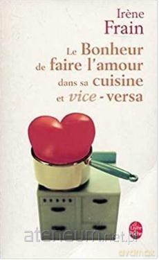 Bonheur de faire l'amour dans sa cuisine et... - Irene Frain [KSIĄŻKA]