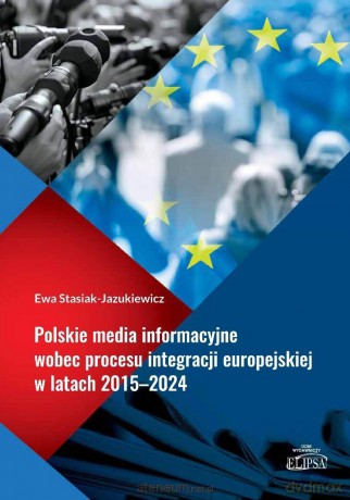 Polskie media informacyjne wobec procesu.. - Ewa Stasiak-Jazukiewicz [KSIĄŻKA]