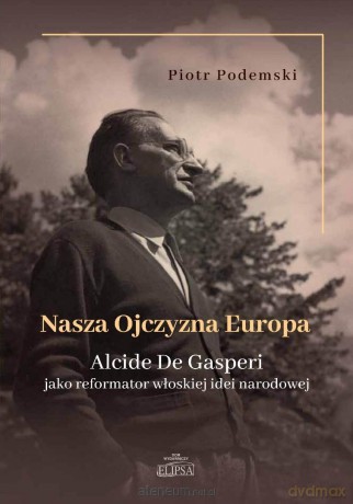 Nasza Ojczyzna Europa - Piotr Podemski [KSIĄŻKA]