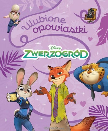 Ulubione opowiastki. Disney Zwierzogród [KSIĄŻKA]