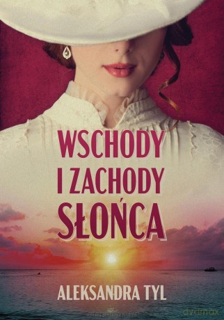 Wschody i zachody słońca - Aleksandra Tyl [KSIĄŻKA]