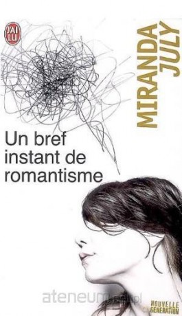 Unef instant de romantisme - Miranda July [KSIĄŻKA]