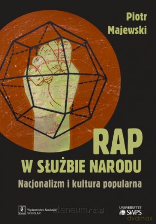 Rap w służbie narodu. Nacjonalizm i kultura... - Piotr Majewski [KSIĄŻKA]