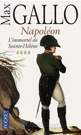 Napoleon L'immortel de Sainte Helene - Max Gallo [KSIĄŻKA]