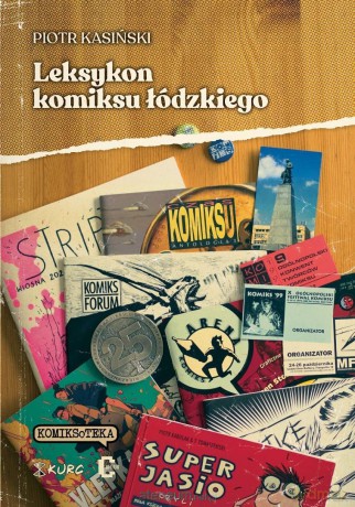 Leksykon komiksu łódzkiego - Piotr Kasiński [KSIĄŻKA]