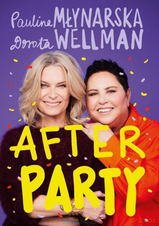 Afterparty - Paulina Młynarska, Dorota Wellman [KSIĄŻKA]