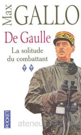 De Gaulle Solitude du combattant - Max Gallo [KSIĄŻKA]