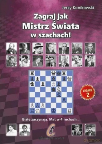 Zagraj jak mistrz świata w szachach! w.2 - Jerzy Konikowski [KSIĄŻKA]