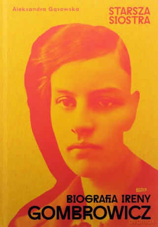 Starsza siostra. Biografia Ireny Gombrowicz - Aleksandra Gąsowska [KSIĄŻKA]