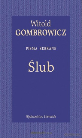 Ślub. Pisma zebrane - Witold Gombrowicz [KSIĄŻKA]