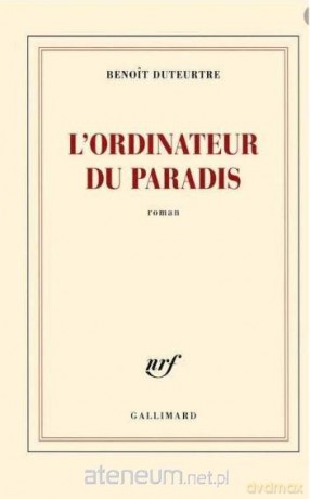 L'ordinateur du paradis - Benot Duteurtre [KSIĄŻKA]