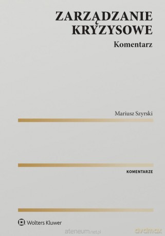 Zarządzanie kryzysowe. Komentarz - Mariusz Szyrski [KSIĄŻKA]