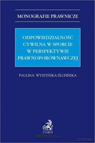 Odpowiedzialność cywilna w sporcie... - Paulina Wyszyńska-Ślufińska [KSIĄŻKA]