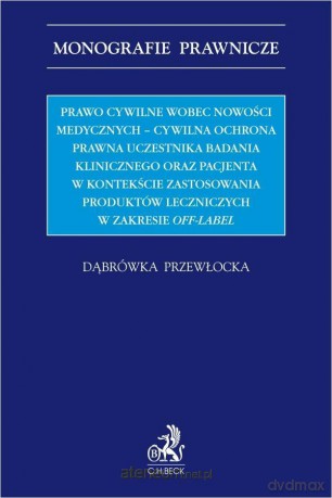 Prawo cywilne wobec nowości medycznych... - Dąbrówka Przewłocka [KSIĄŻKA]