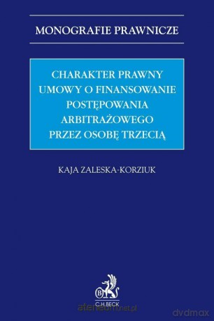 Charakter prawny umowy o finansowanie... - dr Kaja Zaleska-Korziuk [KSIĄŻKA]