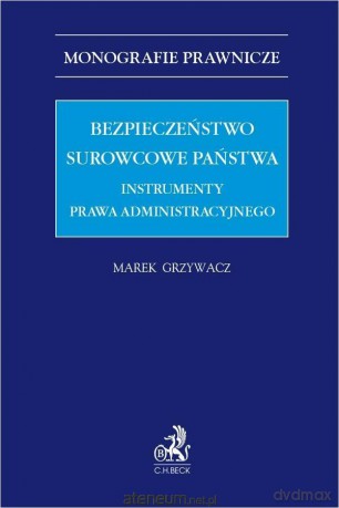 Bezpieczeństwo surowcowe państwa - dr Marek Grzywacz [KSIĄŻKA]