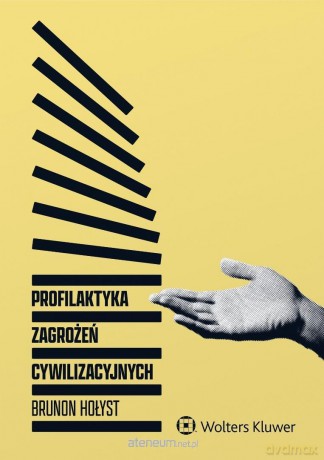 Profilaktyka zagrożeń cywilizacyjnych - Brunon Hołyst [KSIĄŻKA]