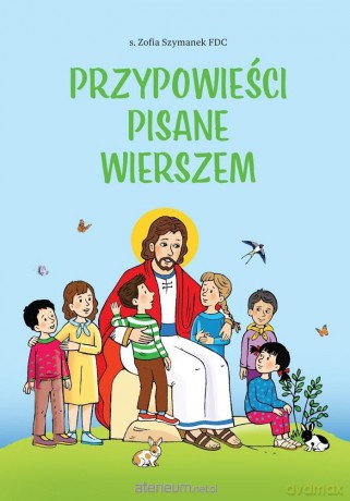 Przypowieści pisane wierszem - Zofia Szymanek FDC [KSIĄŻKA]