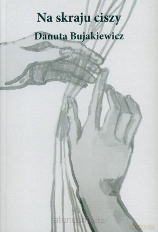 Na skraju ciszy - Danuta Bujakiewicz [KSIĄŻKA]