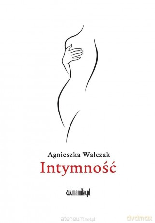 Intymność - Agnieszka Walczak [KSIĄŻKA]