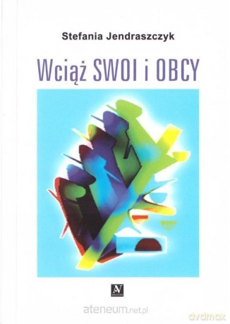 Wciąż swoi i obcy - Stefania Jendraszczyk [KSIĄŻKA]