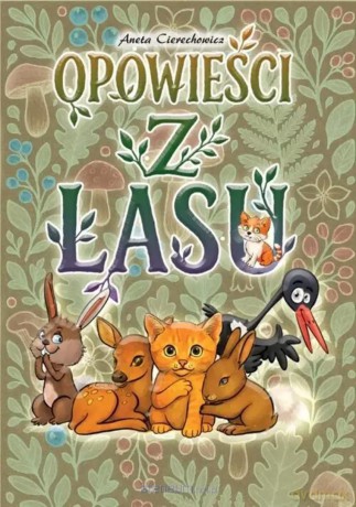 Opowieści z lasu - Aneta Cierechowicz [KSIĄŻKA]