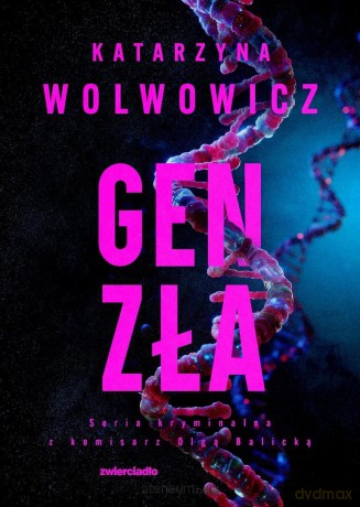 Komisarz Olga Balicka (Tom 11) Gen zła - Katarzyna Wolwowicz [KSIĄŻKA]