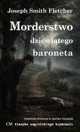 Morderstwo dziewiątego baroneta - Joseph Smith Fletcher [KSIĄŻKA]