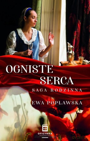 Saga rodzinna (Tom 2) Ogniste serca - Ewa Popławska [KSIĄŻKA]