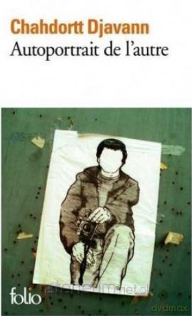 Autoportrait de l'autre - Chahdortt Djavann [KSIĄŻKA]