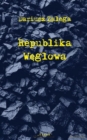 Republika Węglowa - Dariusz Zalega [KSIĄŻKA]