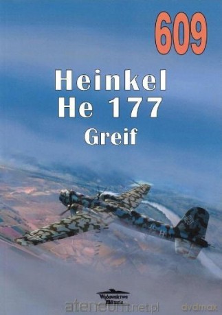 Heinkel He 177 Greif 609 - Janusz Ledwoch [KSIĄŻKA]