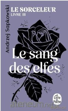 Sorceleur (Tom 3) Le Sang des elfes - Andrzej Sapkowski [KSIĄŻKA]