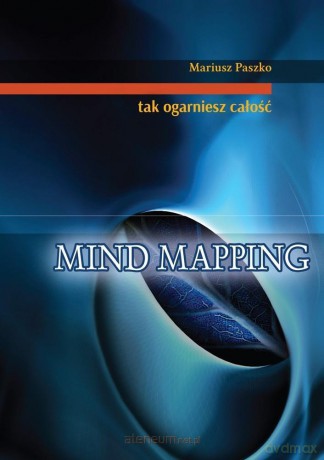 Mind mapping. Tak ogarniesz całość - Mariusz Paszko [KSIĄŻKA]