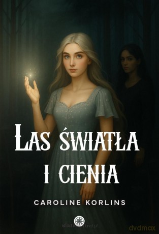Las światła i cienia - Caroline Korlins [KSIĄŻKA]
