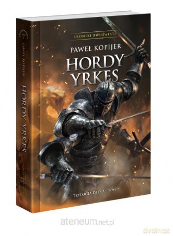 Trylogia Deina (Tom 2) Hordy Yrkes - Paweł Kopijer [KSIĄŻKA]