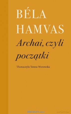 Archai, czyli początki - Bela Hamvas [KSIĄŻKA]