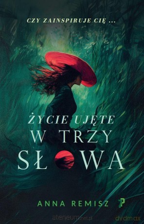 Życie ujęte w trzy słowa - Anna Remisz [KSIĄŻKA]